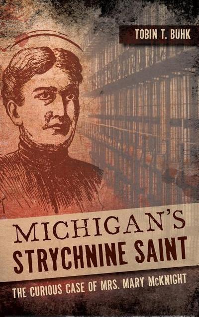 Michigan’s Strychnine Saint: The Curious Case of Mrs. Mary McKnight
