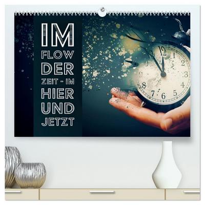 Im Flow der Zeit - im Hier und Jetzt (hochwertiger Premium Wandkalender 2026 DIN A2 quer), Kunstdruck in Hochglanz