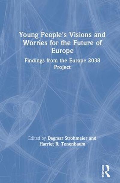 Young People’s Visions and Worries for the Future of Europe