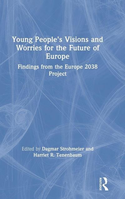Young People’s Visions and Worries for the Future of Europe