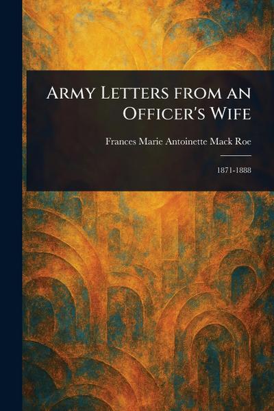 Army Letters From an Officer’s Wife