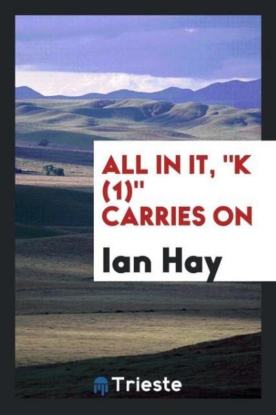 All in it, "K (1)" Carries On