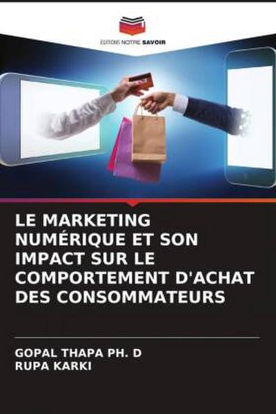LE MARKETING NUMÉRIQUE ET SON IMPACT SUR LE COMPORTEMENT D’ACHAT DES CONSOMMATEURS