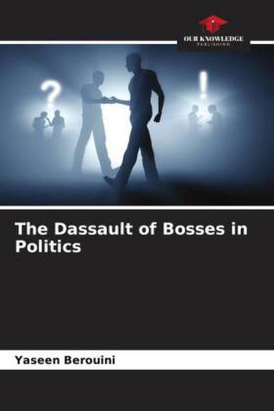 The Dassault of Bosses in Politics