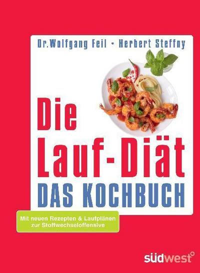 Die Lauf-Diät - Das Kochbuch: Mit neuen Rezepten & Laufplänen zur Stoffwechseloffensive