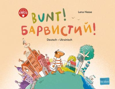 Bunt!: Kinderbuch Deutsch-Ukrainisch mit MP3-Hörbuch zum Herunterladen