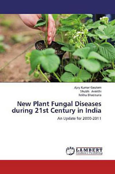 New Plant Fungal Diseases during 21st Century in India