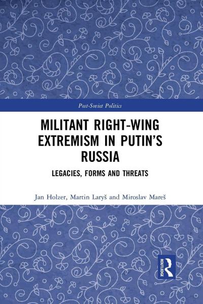 Militant Right-Wing Extremism in Putin’s Russia