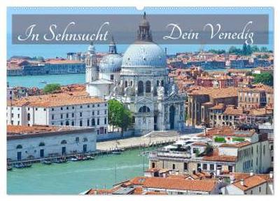 In Sehnsucht Dein Venedig (Wandkalender 2026 DIN A2 quer), CALVENDO Monatskalender