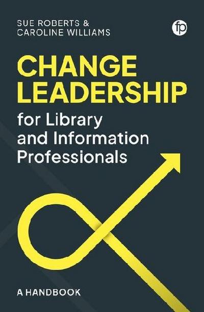 Change Leadership for Library and Information Professionals