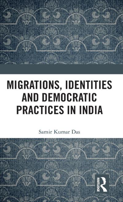 Migrations, Identities and Democratic Practices in India