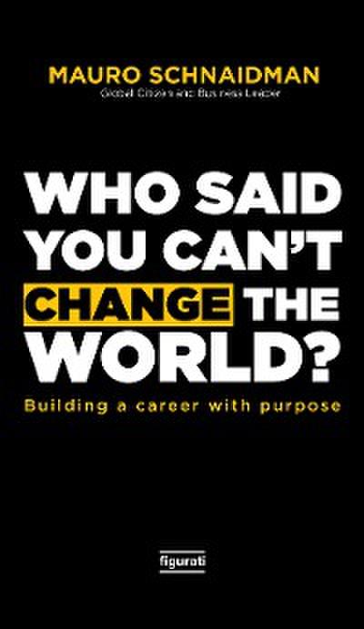 Who said you can’t change the world?