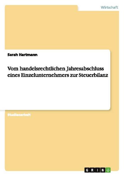 Vom handelsrechtlichen Jahresabschluss eines Einzelunternehmers zur Steuerbilanz