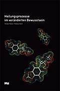 Heilungsprozesse im veränderten Bewusstsein