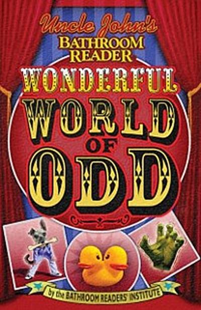 Uncle John’s Bathroom Reader: Wonderful World of Odd