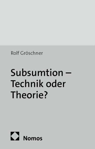 Subsumtion - Technik oder Theorie?