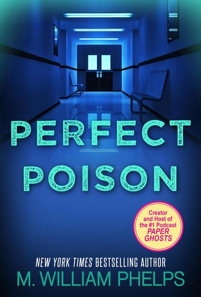 Perfect Poison: A Female Serial Killer’s Deadly Medicine