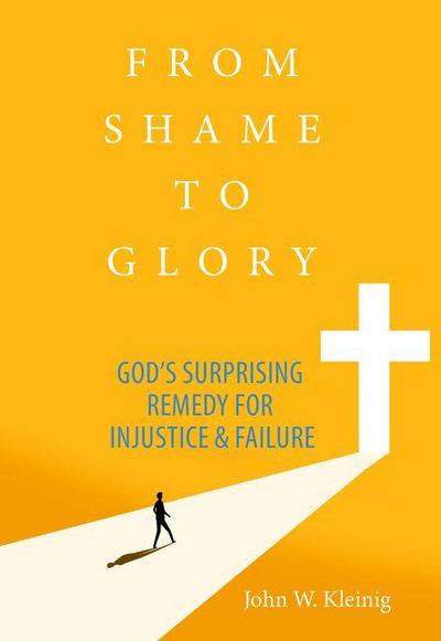 From Shame to Glory: God’s Surprising Remedy for Injustice and Failure