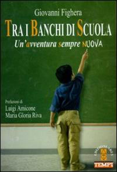 Tra i banchi di scuola. Un’avventura sempre nuova