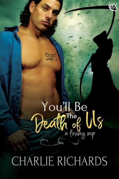 You’ll be the Death of Us (A Loving Nip, #17)