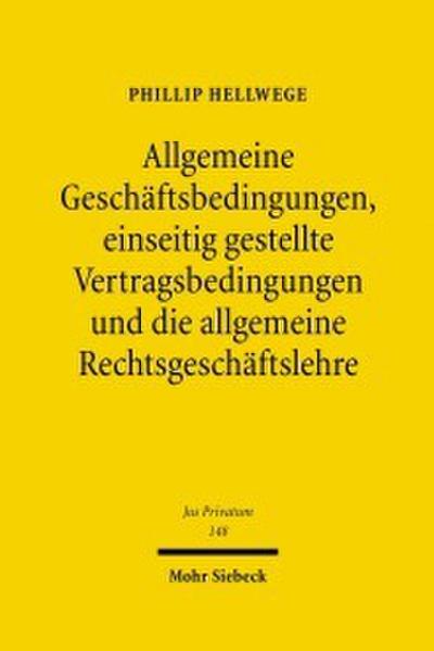 Allgemeine Geschäftsbedingungen, einseitig gestellte Vertragsbedingungen und die allgemeine Rechtsgeschäftslehre
