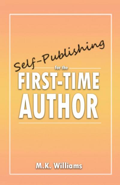 Williams, M: Self-Publishing for the First-Time Author