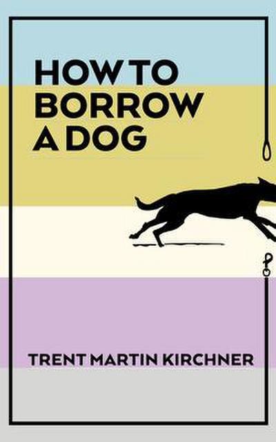 How to Borrow a Dog