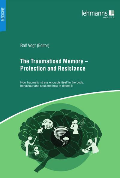 The Traumatised Memory - Protection and Resistance
