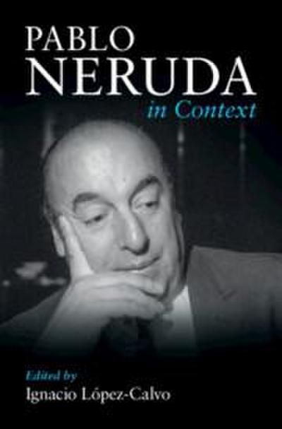 Pablo Neruda in Context