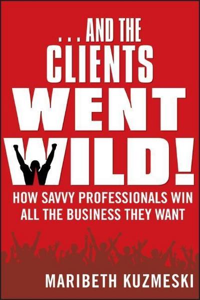 ...and the Clients Went Wild!, Revised and Updated