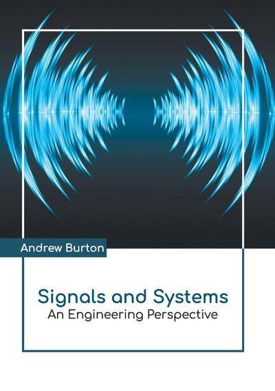 Signals and Systems: An Engineering Perspective