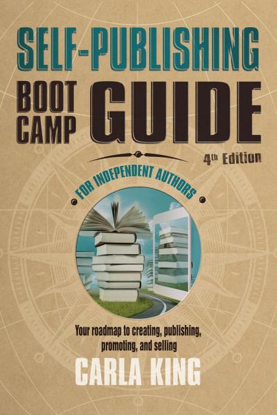 Self-Publishing Boot Camp Guide for Independent Authors, 4th Edition