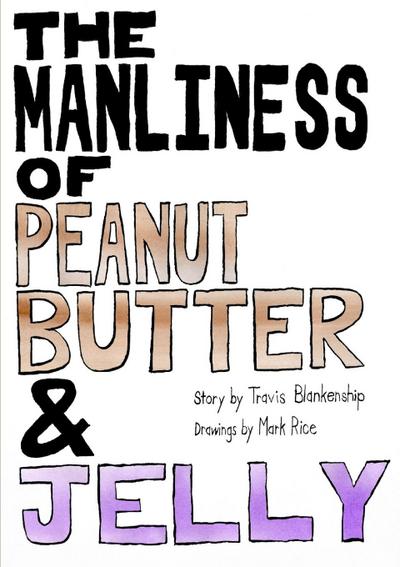 The Manliness of Peanut Butter and Jelly