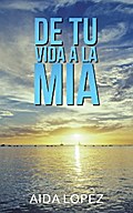 De Tu Vida a La Mía