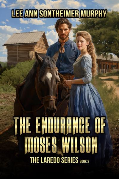 The Endurance of Moses Wilson  (The Laredo Series, #2)