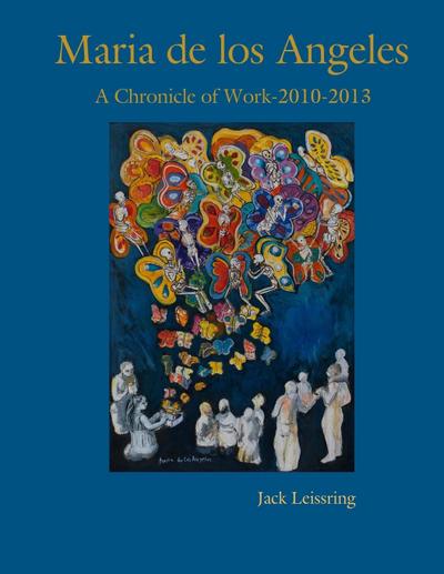 Maria de los Angeles, A Chronicle of Work, 2010-2013