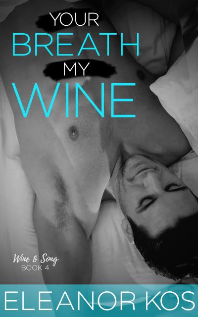 Your Breath My Wine (Wine & Song, #4)
