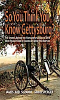 So You Think You Know Gettysburg?