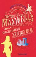 Doktor Maxwells waghalsiger Zeitbetrug