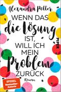 Wenn das die Lösung ist, will ich mein Problem zur ...