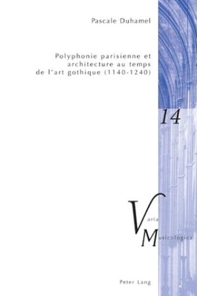 Polyphonie parisienne et architecture au temps de l’art gothique (1140-1240)