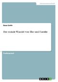 Der soziale Wandel von Ehe und Familie