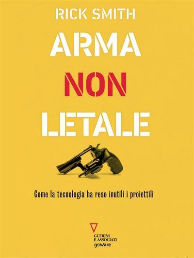 Arma non letale. Come la tecnologia ha reso inutili i proiettili