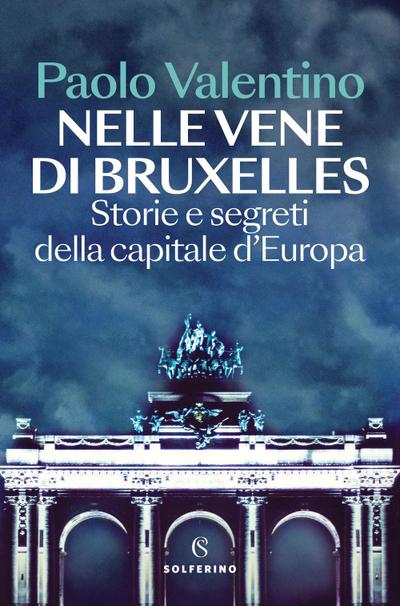 Nelle vene di Bruxelles. Storie e segreti della capitale d’Europa