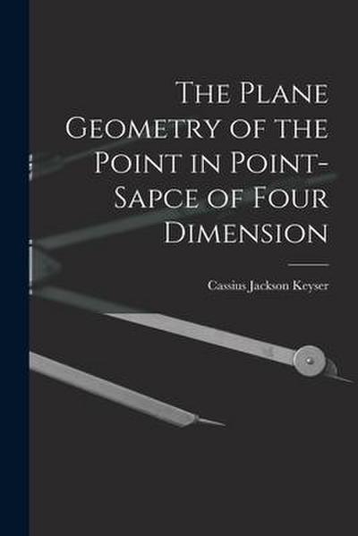 The Plane Geometry of the Point in Point-sapce of Four Dimension