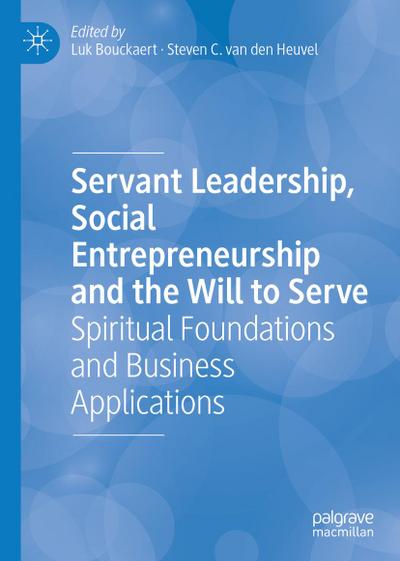 Servant Leadership, Social Entrepreneurship and the Will to Serve