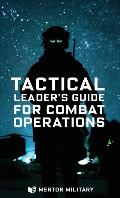 Tactical Leader’s Guide for Combat Operations