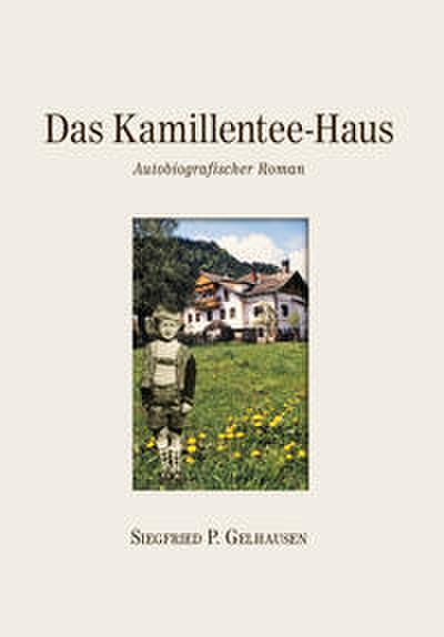 Das Kamillentee-Haus: Ein autobiografischer Roman
