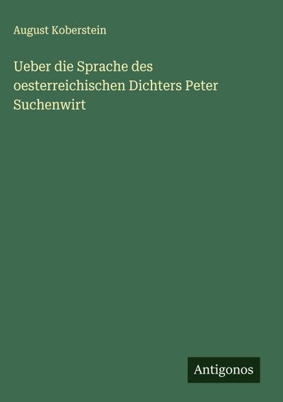Ueber die Sprache des oesterreichischen Dichters Peter Suchenwirt