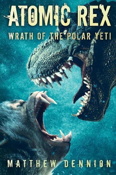 Atomic Rex: Wrath of the Polar Yeti